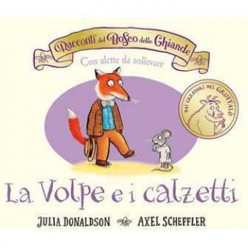 I racconti del Bosco delle Ghiande. La Volpe e i calzetti. Ediz. ...