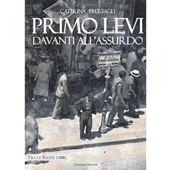 Primo Levi davanti all'assurdo. Dire l'indicibile