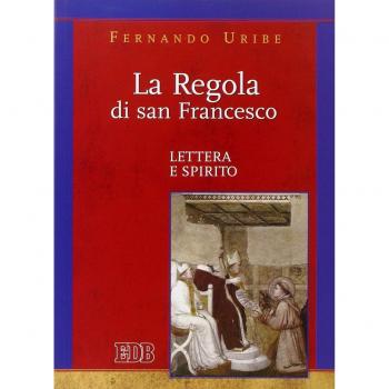 La Regola di san Francesco. Lettera e spirito