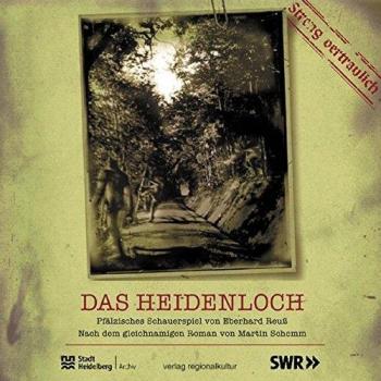 Das Heidenloch: Kurpfälzisches Schauerspiel Von Eberhard Reuß, Nach Dem Gleichnamigen Roman Von Martin Schemm