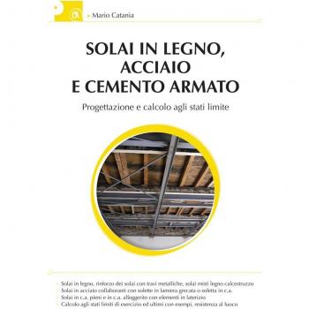 Solai in legno, acciaio e cemento armato. Progettazione e calcolo agli stati limite