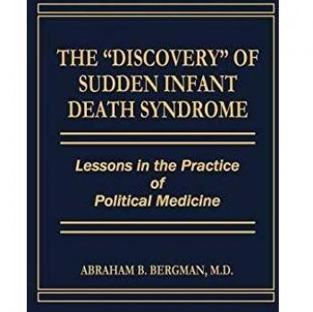 The Discovery of Sudden Infant Death Syndrome: Lessons in the Practice of Political Medicine