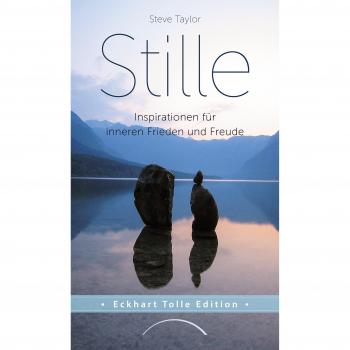 Stille: Inspirationen für inneren Frieden und Freude