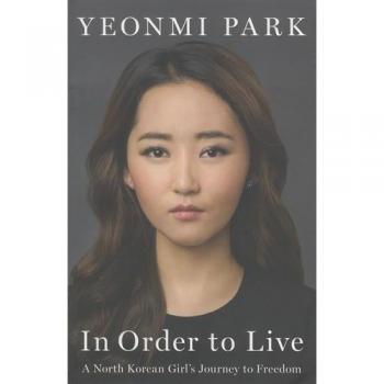 Yeonmi Park In Order To Live: A North Korean Girl'S Journey To Freedom