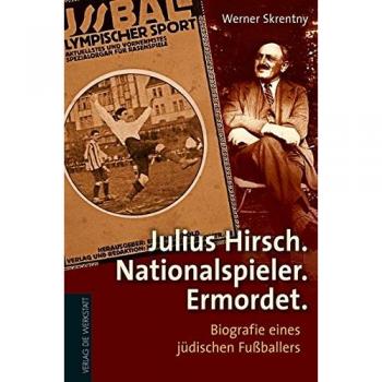 Julius Hirsch. Nationalspieler. Ermordet