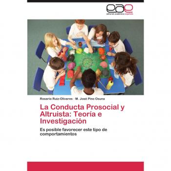 La Conducta Prosocial y Altruista: Teoría e Investigación: Es posible favorecer este tipo de comportamientos