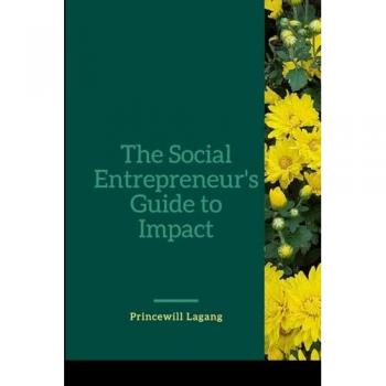 Lagang, Princewill: The Social Entrepreneur's Guide to Impact