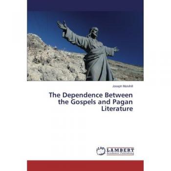The Dependence Between the Gospels and Pagan Literature