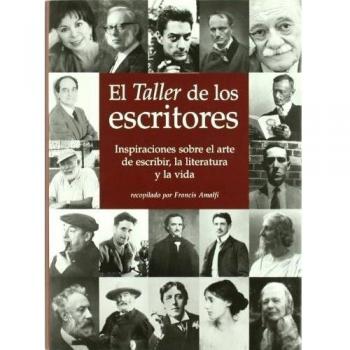 El taller de los escritores: inspiraciones sobre el arte de escribir, la literatura y la vida (Tapa dura).