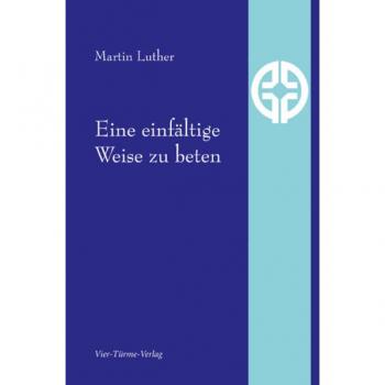 Martin Luther Eine Einfältige Weise Zu Beten