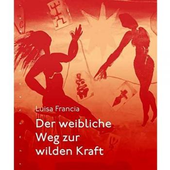 Der weibliche Weg zur wilden Kraft