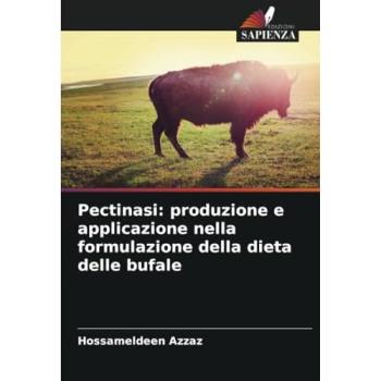 Azzaz, Hossameldeen: Pectinasi: produzione e applicazione nella formulazione della dieta delle bufale