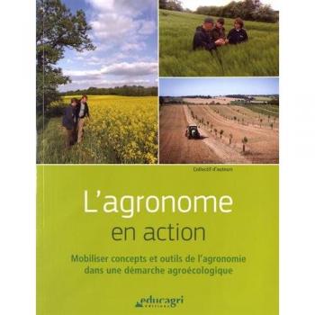 L'agronome en action : Mobiliser concepts et outils de l'agronomie dans une démarche agroécologique
