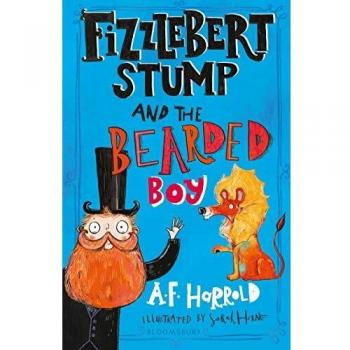 A.F. Harrold Fizzlebert Stump and the Bearded Boy
