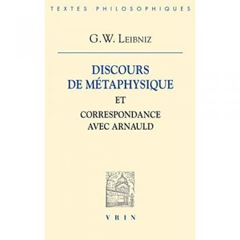 Discours de Metaphysique Et Correspondance Avec Arnauld (Bibliotheque Des Textes Philosophiques)