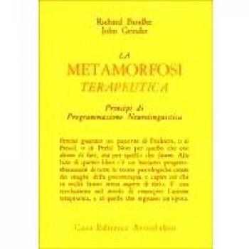 La Metamorfosi Terapeutica. Principi Di Programmazione Neurolinguistica (Psiche E Coscienza)