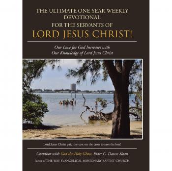 The Ultimate One Year Weekly Devotional for the Servants of Lord Jesus Christ!: Our Love for God Increases with Our Knowledge of Lord Jesus Christ