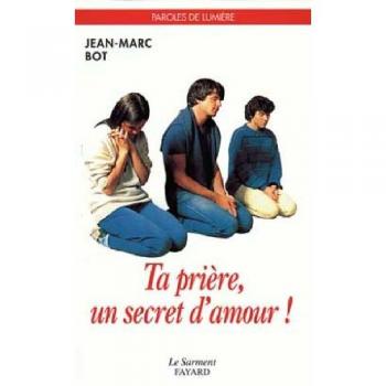 TA PRIERE. UN SECRET D'AMOUR