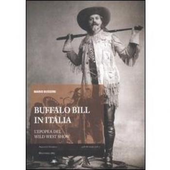 Buffalo Bill in Italia. L'epopea del Wild West Show