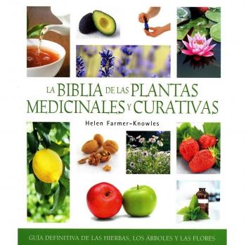 LA BIBLIA DE LAS PLANTAS MEDICINALES Y CURATIVAS