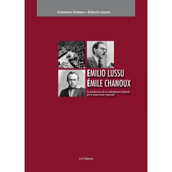 Emilio Lussu Èmile Chanoux. La fondazione di un ordinamento federale per le democrazie regionali