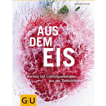 Aus dem Eis: Kochen mit Lieblingsprodukten aus der Tiefkühltruhe (GU Themenkochbuch)