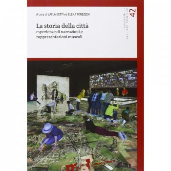 La storia della città. Esperienze di narrazioni e rappresentazioni museali
