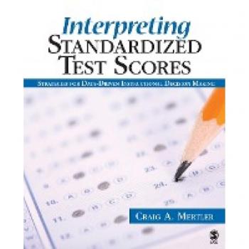 Interpreting Standardized Test Scores: Strategies for Data-Driven Instructional Decision Making