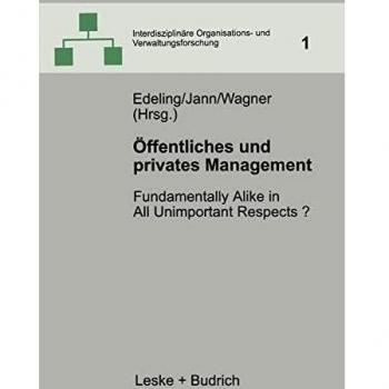 Ãffentliches und privates Management: Fundamentally alike in all unimportant respects?