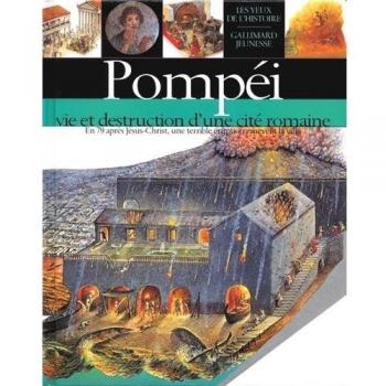 POMPEI. Vie et destruction d'une cité romaine (Yeux Histoire)
