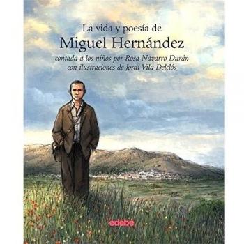 LA VIDA Y LA POESIA DE MIGUEL HERNANDEZ CONTADA A LOS NIÑOS