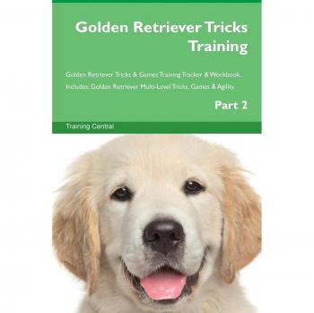 Golden Retriever Tricks Training Golden Retriever Tricks & Games Training Tracker & Workbook.  Includes: Golden Retriever Multi-Level Tricks, Games & Agility. Part 2