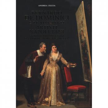 Bernardo De Dominici e le vite degli artisti napoletani. Geniale imbroglione o conoscitore rigoroso?