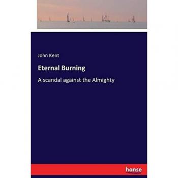 Eternal Burning: A scandal against the Almighty