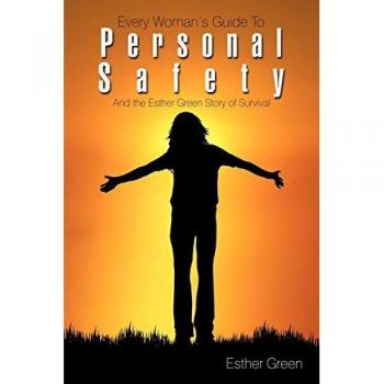 Every Woman's Guide to Personal Safety: And the Esther Green Story of Survival