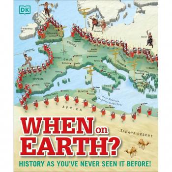 When on Earth? : History as You've Never Seen It Before!, by Dk