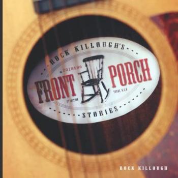 Killough, Rock: Rock Killough's Front Porch Stories