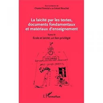 La laïcité par les textes, documents fondamentaux et matériaux d'enseignement (Tome 3)