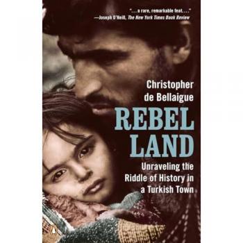 Rebel Land: Unraveling the Riddle of History in a Turkish Town