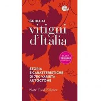 Guida ai vitigni d'Italia. Storia e caratteristiche di 750 variet...