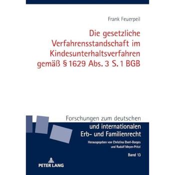 Die gesetzliche Verfahrensstandschaft im Kindesunterhaltsverfahren gemäß § 1629 Abs. 3 S. 1 BGB (Forschungen zum deutschen und internationalen Erb