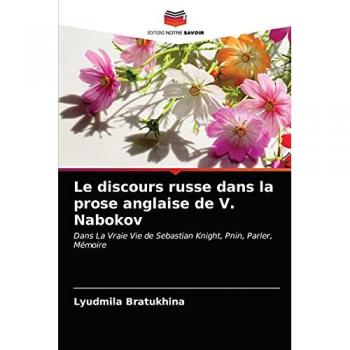 Le discours russe dans la prose anglaise de V. Nabokov: Dans La Vraie Vie de Sebastian Knight, Pnin, Parler, Mémoire