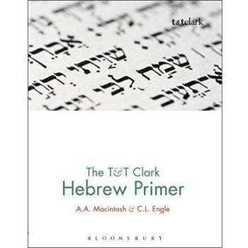A.A. Macintosh C.L. Engle The T&T Clark Hebrew Primer (Hardback)