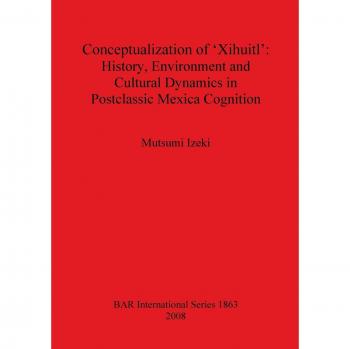 Conceptualization of 'xihuitl': History, Environment and Cultural Dynamics in Postclassic Mexica Cognition
