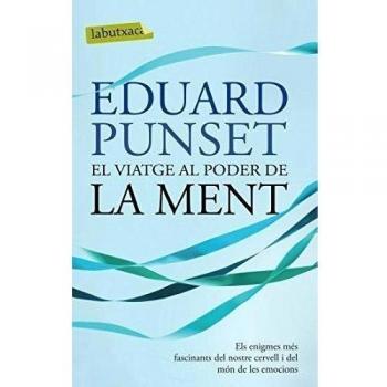 El viatge al poder de la ment. Els enigmes més fascinants del nostre cervell i del món de les emocions