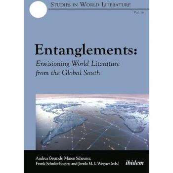 Entanglements: Envisioning World Literature from the Global South (Studies in World Literature)