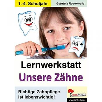 Lernwerkstatt Unsere Zähne, Schulbücher von Gabriela Rosenwald