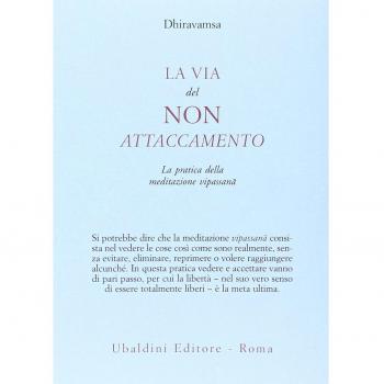 La Via Del Non Attaccamento. La Pratica Della Meditazione Vipassana (Civiltà Dell'Oriente)