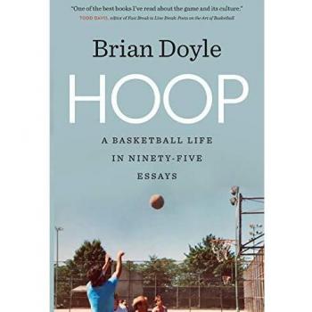 Hoop: A Basketball Life in Ninety-Five Essays