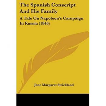 The Spanish Conscript and His Family: A Tale on Napoleon's Campaign in Russia (1846)